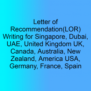 Letter of Recommendation(LOR) Writing for Singapore Dubai UAE United Kingdom UK Canada Australia New Zealand America USA Germany France Spain